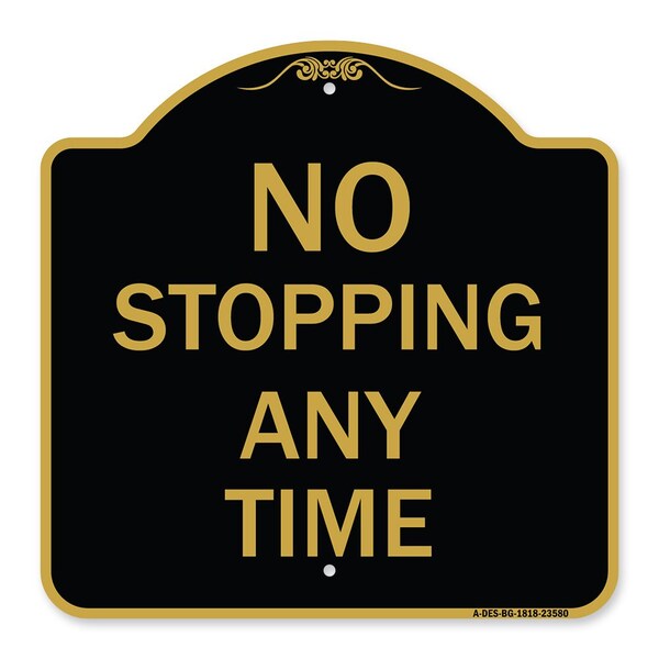 Designer Series Sign-No Stopping Anytime, Black & Gold Aluminum Sign, 18" x 18", BG-1818-23580